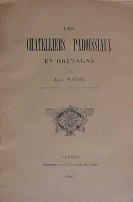 Léon MAÎTRE, Les Châteliers Paroissiaux en Bretagne, 1894